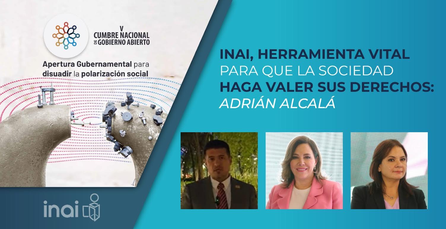 INAI, Herramienta Vital Para Que La Sociedad Haga Valer Sus Derechos